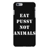 Eat Pussy Not Animals iPhone 6 Plus/6s Plus Case