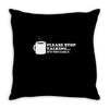 please stop talking it's too early coffee Throw Pillow