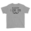 daddy i love you Youth Tee