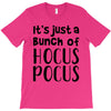 it's just a bunch of hocus pocus T-Shirt