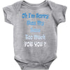 oh i'm sorry was my sass too much Baby Onesie