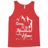 Going To The Mountains Is Going Home Tank Top