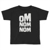 om nom nom Toddler T-shirt