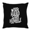 Work Hard, Stay Humble Throw Pillow