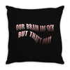 Our Brain Are Sick (a238) Throw Pillow