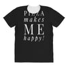 pizza makes me happy All Over Women's T-shirt