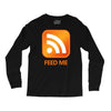 rss feed me Long Sleeve Shirts