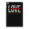 love make you fall apart iPad Mini 4