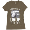 don't make me Ladies Fitted T-Shirt