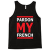 pardon my french Tank Top