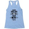 sorry this guy is already taken by a super sexy  may girl Racerback Tank
