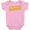 i am your mother Baby Onesie