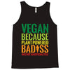 vegan because plant powered badiss was not an offical title Tank Top