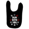 DUN WITH YOU Baby Bibs