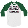 no more unicorns 2 3/4 Sleeve Shirt