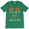 if you like my pumpkins! T-Shirt