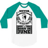 Never Underestimate Old Man Who Was Born June 3/4 Sleeve Shirt