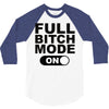 full bitch mode on 3/4 Sleeve Shirt