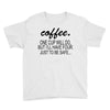 coffee one cuo will do Youth Tee