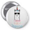 i choose to be a unicorn Pin-back button