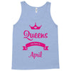 queens are born in april Tank Top