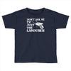 don't ask me i'm just the labourer Toddler T-shirt