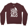 i was normal three cats ago lol funny cat Crewneck Sweatshirt