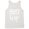 i dont want to party i want my wife Tank Top