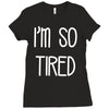 i'm so tired Ladies Fitted T-Shirt