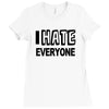 funny t shirt i hate everyone rude tee offensive shirt Ladies Fitted T-Shirt