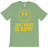 don't worry be happy T-Shirt