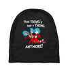 not a thing anymore Baby Beanies