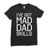i've got mad dad skills Ladies Fitted T-Shirt