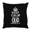 Keep Calm And Let Ray Handle It Throw Pillow