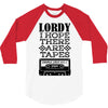 Lordy, I Hope There Are Tapes. 3/4 Sleeve Shirt