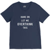 Hang On Let Me Overthink This V-Neck Tee