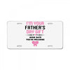 I'm Your Father's Day Gift Mom Says You're Welcome Girl License Plate
