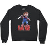 chucky funny quote ideal birthday present gift Crewneck Sweatshirt