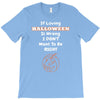 loving halloween is right T-Shirt