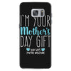 I'm Your Mother's Day Gift Dad Says You're Welcome Boy Samsung Galaxy S7