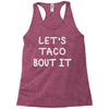 lets taco bout it Racerback Tank