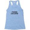 i love coffee Racerback Tank