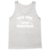 this girl loves christmas funny Tank Top