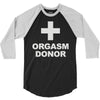 orgasm donor 3/4 Sleeve Shirt