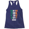 WHO THE FOOK IS THAT GUY Racerback Tank