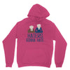 haters gonna hate Unisex Hoodie
