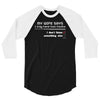 my wife says i only have two faults, i don't listen and something else 3/4 Sleeve Shirt