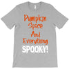 pumpkin spice and everything spooky T-Shirt
