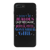 don't be jealous just because i'm a super cute november girl iPhone 7 Plus Case
