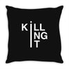 killing it Throw Pillow